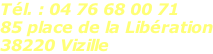 Tél. : 04 76 68 00 71 85 place de la Libération 38220 Vizille